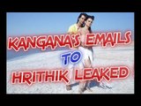 LEAKED: Unanswered Emails of Kangana Ranaut to Hrithik Roshan will SHOCK you