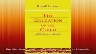 READ book  The Education of the Child And Early Lectures on Education Foundations of Waldorf Full EBook