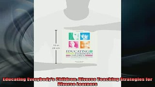 READ book  Educating Everybodys Children Diverse Teaching Strategies for Diverse Learners Full Free