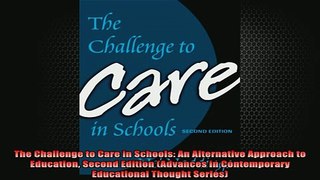 DOWNLOAD FREE Ebooks  The Challenge to Care in Schools An Alternative Approach to Education Second Edition Full Free