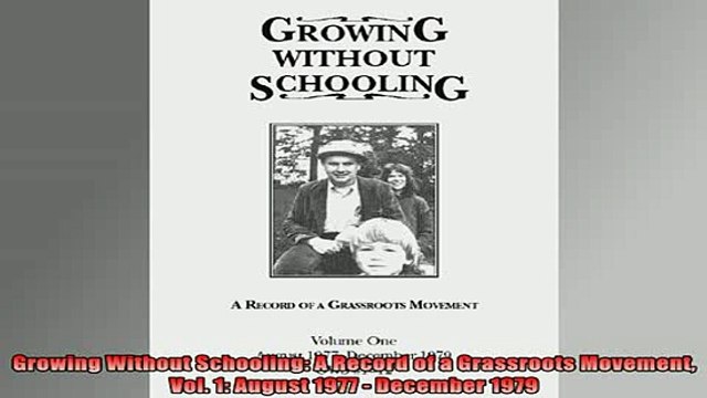 Free Full PDF Downlaod Growing Without Schooling A Record of a Grassroots Movement Vol 1 August 1977 Full Ebook Online Free