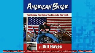 READ book  American Biker The History The Clubs The Lifestyle The Truth  FREE BOOOK ONLINE