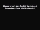 Read A Gunner in Lee's Army: The Civil War Letters of Thomas Henry Carter (Civil War America)