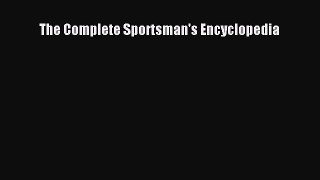 PDF The Complete Sportsman's Encyclopedia Free Books