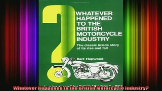 READ book  Whatever Happened to the British Motorcycle Industry  BOOK ONLINE