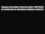 [PDF] Untimate HouseHold Production Guide: PRACTICALS ON PRODUCTION OF HOUSEHOLD CHEMICAL PRODUCTS