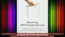 READ book  Becoming SelfDirected Learners Student  Faculty Memoirs of an Experimenting High School Full EBook