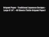 Read Origami Paper - Traditional Japanese Designs - Large 8 1/4: - 49 Sheets (Tuttle Origami
