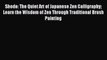 Read Shodo: The Quiet Art of Japanese Zen Calligraphy Learn the Wisdom of Zen Through Traditional