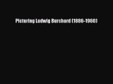 Read Picturing Ludwig Burchard (1886-1960) Ebook Free