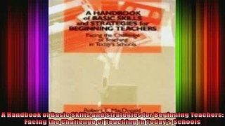 READ book  A Handbook of Basic Skills and Strategies for Beginning Teachers Facing the Challenge of Full EBook
