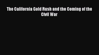 Read The California Gold Rush and the Coming of the Civil War PDF Free