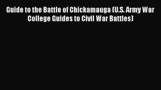 Read Guide to the Battle of Chickamauga (U.S. Army War College Guides to Civil War Battles)