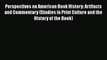 Book Perspectives on American Book History: Artifacts and Commentary (Studies in Print Culture