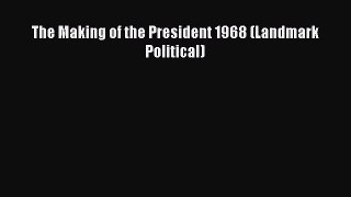 Download The Making of the President 1968 (Landmark Political) Free Books