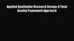 Ebook Applied Qualitative Research Design: A Total Quality Framework Approach Read Full Ebook