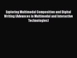 Ebook Exploring Multimodal Composition and Digital Writing (Advances in Multimodal and Interactive
