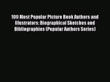 Book 100 Most Popular Picture Book Authors and Illustrators: Biographical Sketches and Bibliographies