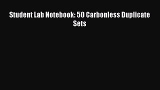 [Read Book] Student Lab Notebook: 50 Carbonless Duplicate Sets  EBook
