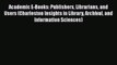 Book Academic E-Books: Publishers Librarians and Users (Charleston Insights in Library Archival