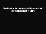 [PDF] Handbook of the Psychology of Aging Seventh Edition (Handbooks of Aging) [Read] Full
