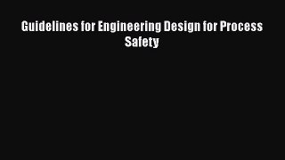 [Read Book] Guidelines for Engineering Design for Process Safety  EBook