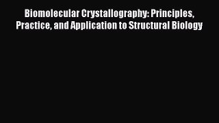 [Read Book] Biomolecular Crystallography: Principles Practice and Application to Structural