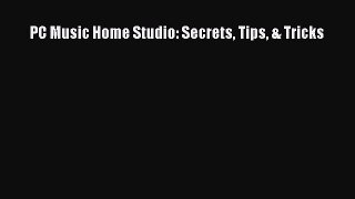 [Read PDF] PC Music Home Studio: Secrets Tips & Tricks Ebook Free
