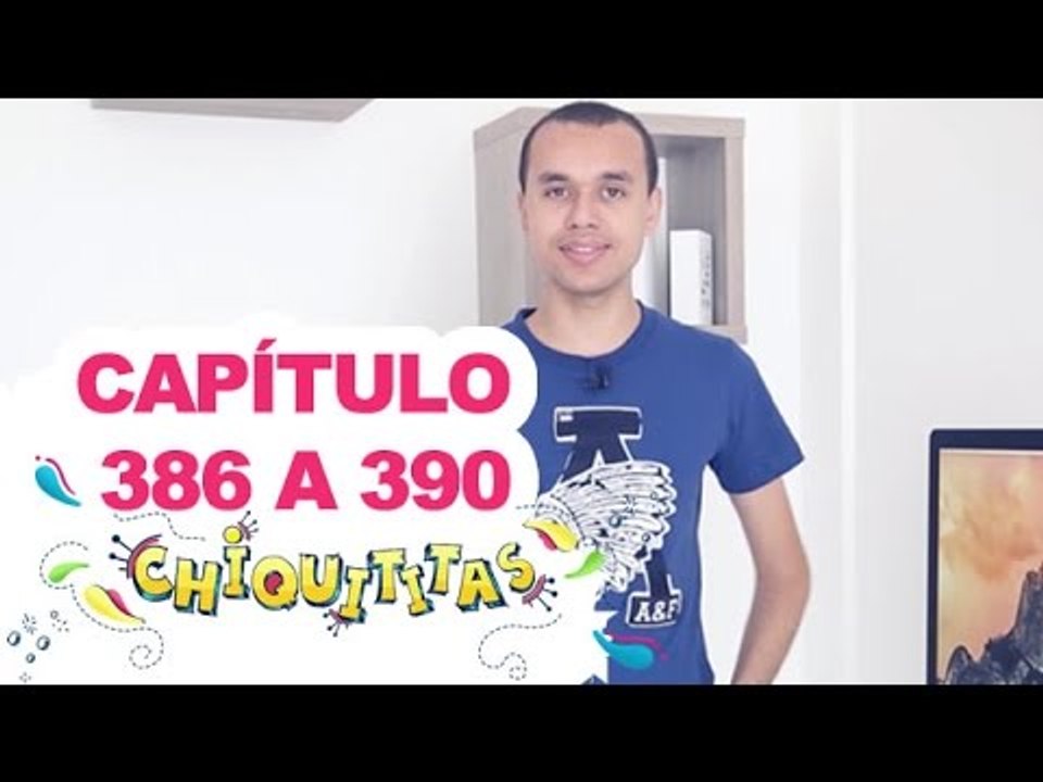 Chiquititas - Capítulo (386 - 387 - 388 - 389 - 390) - ( 05 - 06 - 07 - 08 - 09) /01/15 - Completo