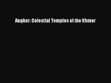 Download Angkor: Celestial Temples of the Khmer Ebook Free