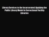 Ebook Library Services to the Incarcerated: Applying the Public Library Model in Correctional