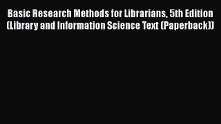Ebook Basic Research Methods for Librarians 5th Edition (Library and Information Science Text