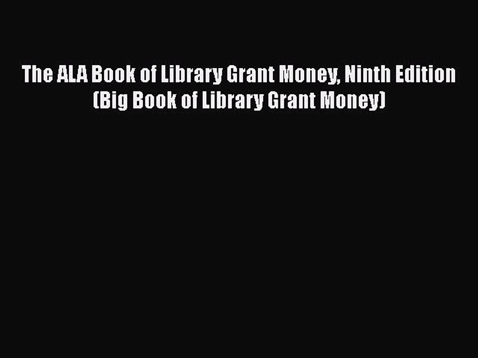 Ebook The ALA Book of Library Grant Money Ninth Edition (Big Book of Library Grant Money) Read
