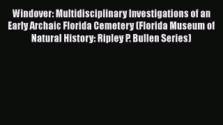 Read Windover: Multidisciplinary Investigations of an Early Archaic Florida Cemetery (Florida