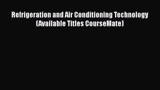 [Read Book] Refrigeration and Air Conditioning Technology (Available Titles CourseMate)  EBook