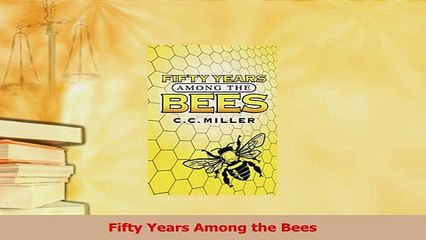Read  Fifty Years Among the Bees Ebook Free