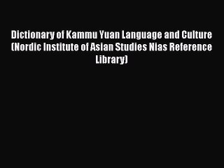 Download Video: Book Dictionary of Kammu Yuan Language and Culture (Nordic Institute of Asian Studies Nias