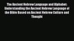 Book The Ancient Hebrew Language and Alphabet: Understanding the Ancient Hebrew Language of