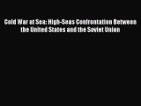 [Read book] Cold War at Sea: High-Seas Confrontation Between the United States and the Soviet