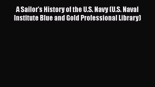 [Read book] A Sailor's History of the U.S. Navy (U.S. Naval Institute Blue and Gold Professional