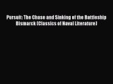 [Read book] Pursuit: The Chase and Sinking of the Battleship Bismarck (Classics of Naval Literature)