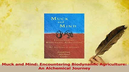 Read  Muck and Mind Encountering Biodynamic Agriculture An Alchemical Journey Ebook Free