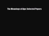 [PDF] The Meanings of Age: Selected Papers [Read] Online