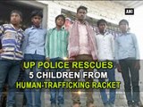 UP Police rescues 5 children from human-trafficking racket