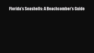 Read Florida's Seashells: A Beachcomber's Guide Ebook Free