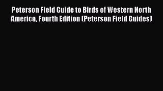 Read Peterson Field Guide to Birds of Western North America Fourth Edition (Peterson Field