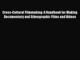 Ebook Cross-Cultural Filmmaking: A Handbook for Making Documentary and Ethnographic Films and