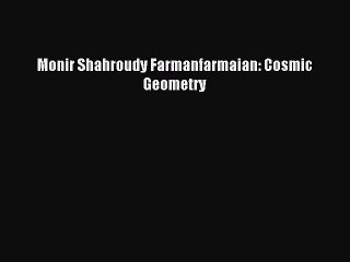 [Read PDF] Monir Shahroudy Farmanfarmaian: Cosmic Geometry Ebook Online