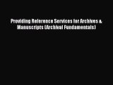 Ebook Providing Reference Services for Archives & Manuscripts (Archival Fundamentals) Read