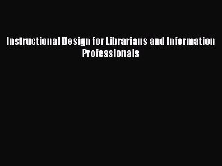 Ebook Instructional Design for Librarians and Information Professionals Download Online